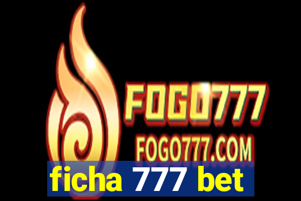 ficha 777 bet